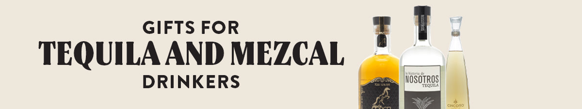 Gifts For Tequila & Mezcal Drinkers
